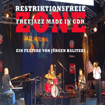 Restriktionsfreie Zone - Freejazz Made in GDR